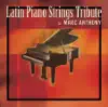 The Piano Strings Ensemble - Latin Piano Strings Tribute to Marc Anthony